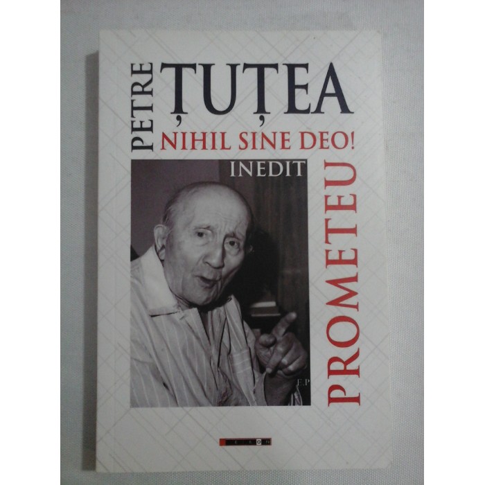    PROMETEU   NIHIL  SINE  DEO!  -  PETRE  TUTEA 